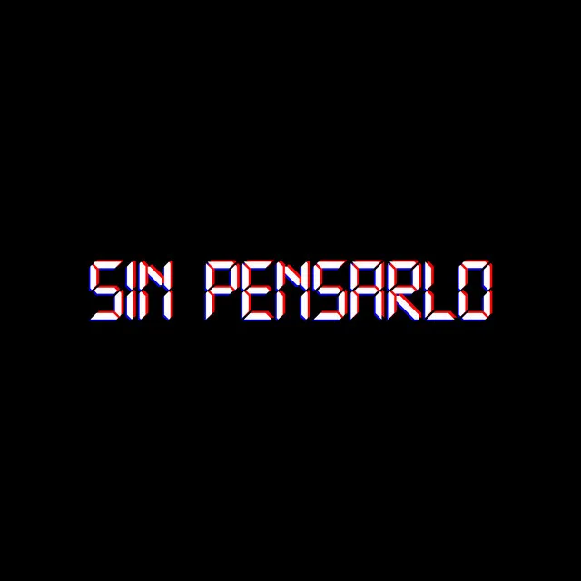 Sin Pensarlo