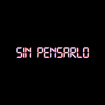 Sin Pensarlo by Gartal