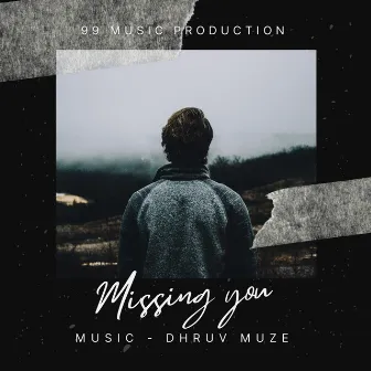 Missing you by Dhruv Muze