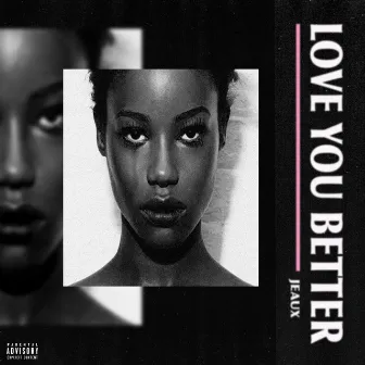 Love You Better by Jeaux