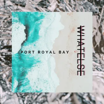 Port Royal Bay by Whatelse