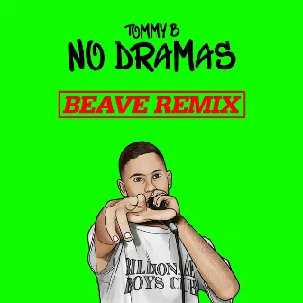 No Dramas (Beave Remix) by Tommy B