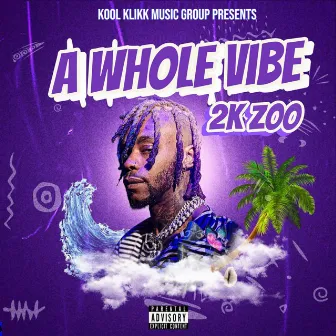 A Whole Vibe by 2K ZOO