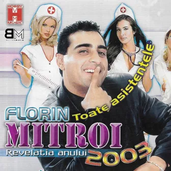 Toate asistentele (Revelatia anului 2003) by Florin Mitroi