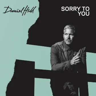 Sorry to You by DANIEL HALL