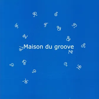 Maison Du Groove by Ks French