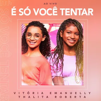 É Só Você Tentar (Ao Vivo) by Vitória Emanuelly