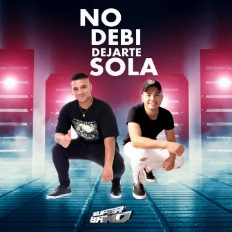 No Debí Dejarte Sola by Superband Bien Encendidos!