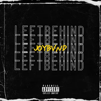 LEFT BEHIND by JOYBVND