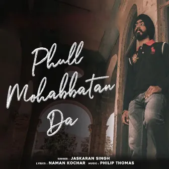 Phull Mohabbatan Da by Jaskaran Singh