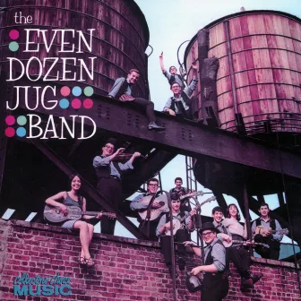 The Even Dozen Jug Band by The Even Dozen Jug Band