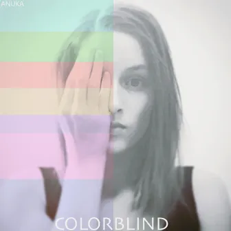 Colorblind by Anuka