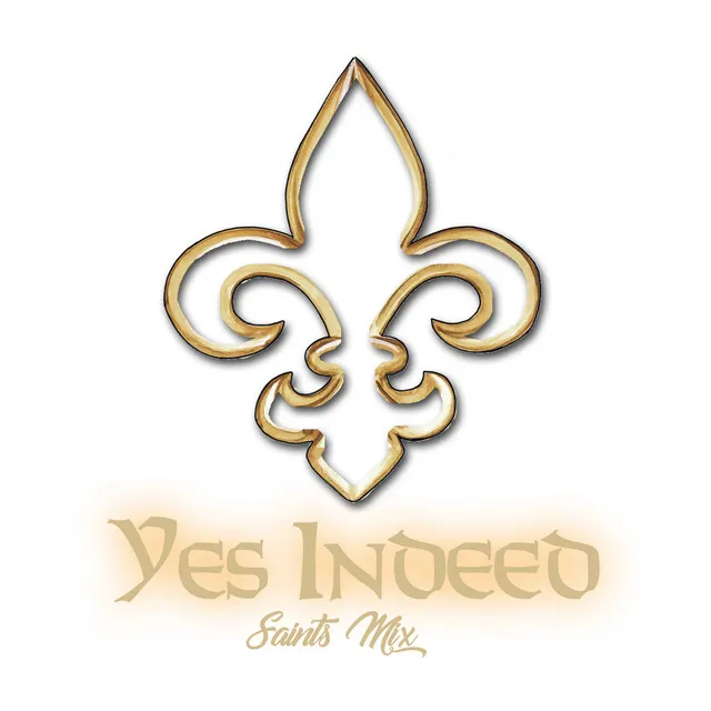 Yes Indeed (Saints Mix)