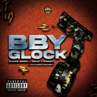 Bby Glock by Cruz Y Daniel (Los Cuates Quintero)