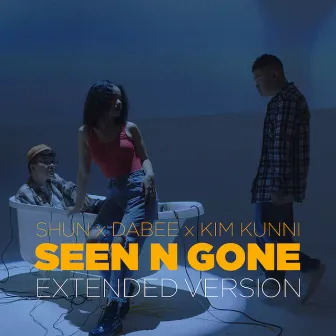 Seen n Gone (Extended Version) by SHUN