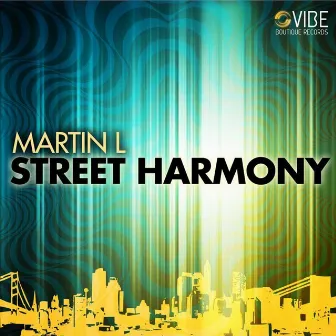 Street Harmony by Martin L