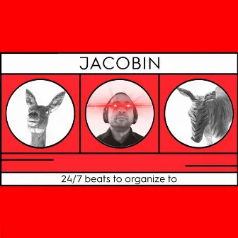 Jacobin 24/7 Beats To Organize To by Zonkey