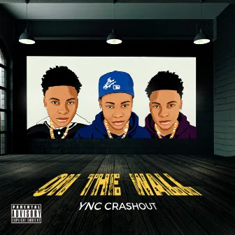 On the Wall by Ync Crashout