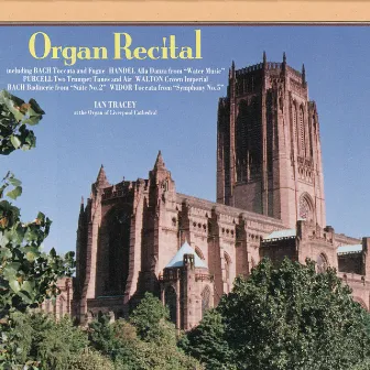 Ian Tracey - Organ Recital by Ian Tracey