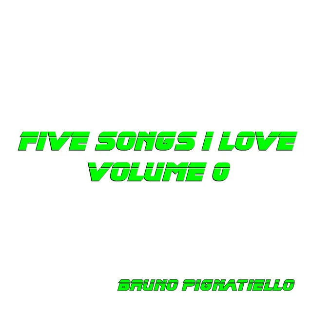 Five Songs I Love, Vol. 0