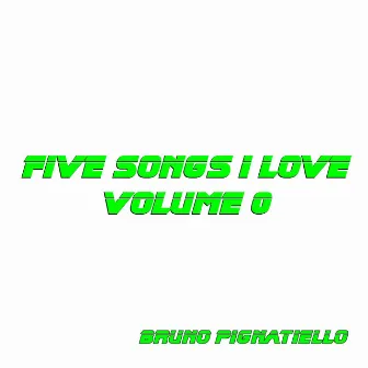 Five Songs I Love, Vol. 0 by Bruno Pignatiello