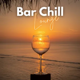 Bar Chill Lounge 2024: The Best Lounge Music for Your Chill Moments At The Bar by Lounge Chill Music