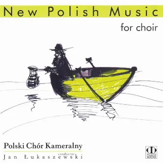 New Polish Music For Choir by Polish Chamber Choir