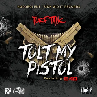 Tolt My Pistol by Turf Talk