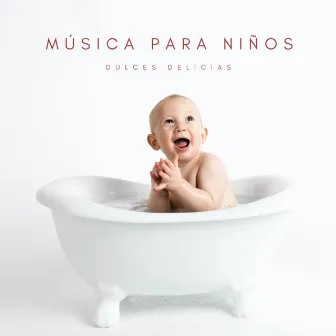 Música Para Niños: Dulces Delicias by Ruido blanco para bebé