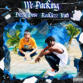 We Packing (No Pen No Paper) by Recklezz Truth