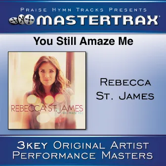 You Still Amaze Me [Performance Tracks] by Rebecca St. James