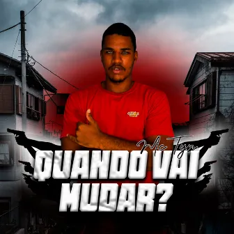 Quando Vai Mudar by Mc tyn