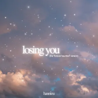 losing you (the “forever haunted” version) by Hanniou