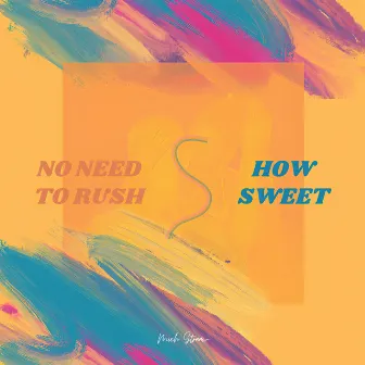 No Need to Rush / How Sweet by Mich Straaw