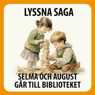 Lyssna Saga. Selma och August går till biblioteket by Magnus Ödéhn