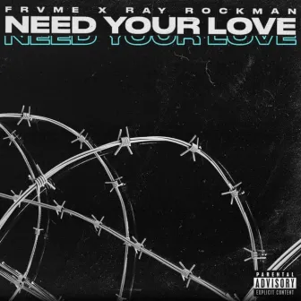 Need Your Love by Frvme