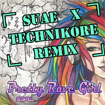 Pretty Rave Girl (Suae X Technikore Remix) by Suae