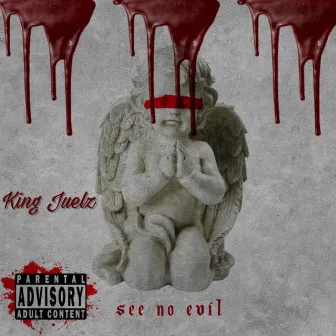 See No Evil by King Juelz