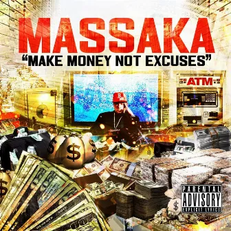 Make Money Not Excuses by Massaka