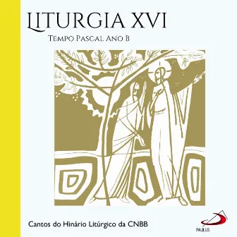 Liturgia, Vol.16 (Tempo Pascal Ano B) by Cantos do Hinário Litúrgico da CNBB