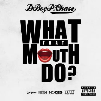 What That Mouth Do (feat. Fashow & Glasses Malone) by D Boy P. Chase