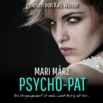 Psycho-Pat (Die Vergangenheit ist noch nicht fertig mit dir...) by Kati Winter