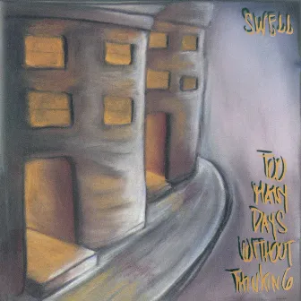 Too Many Days Without Thinking by Swell