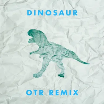 Dinosaur (OTR Remix) by More Giraffes