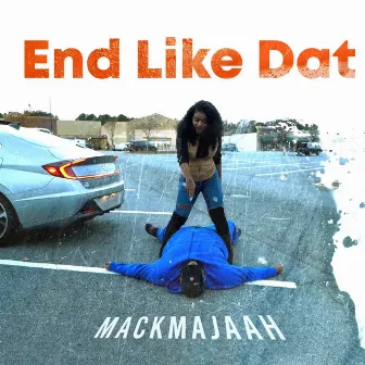 End Like Dat by Mack Maajah