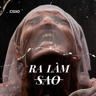 Ra Làm Sao by Cisso