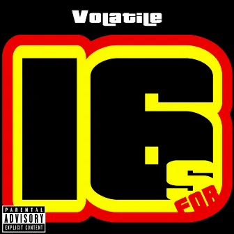 16 16s for 16 by Volatile