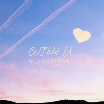 WITH U by winganihard