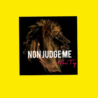 Non judge Me by Whity