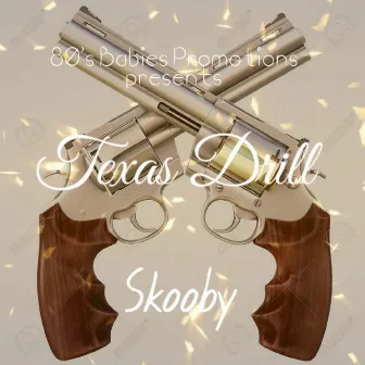 Texas Drill by Skooby